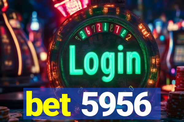 bet 5956